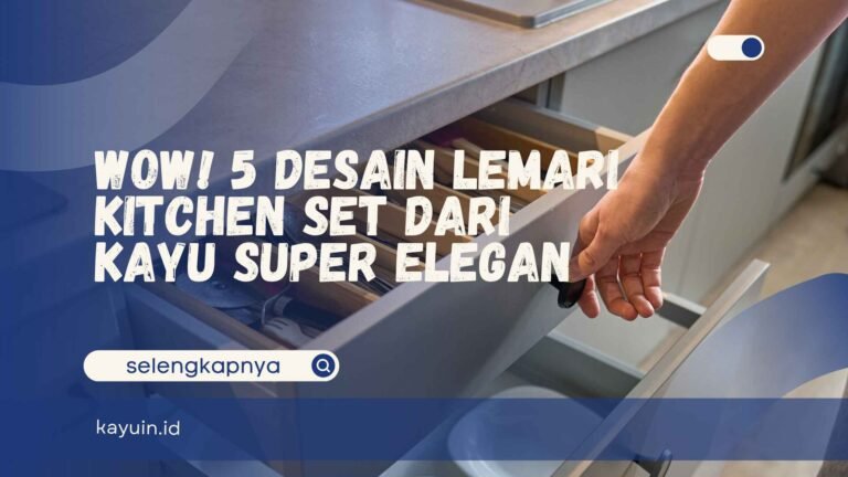 Desain Lemari Kitchen Set Dari Kayu