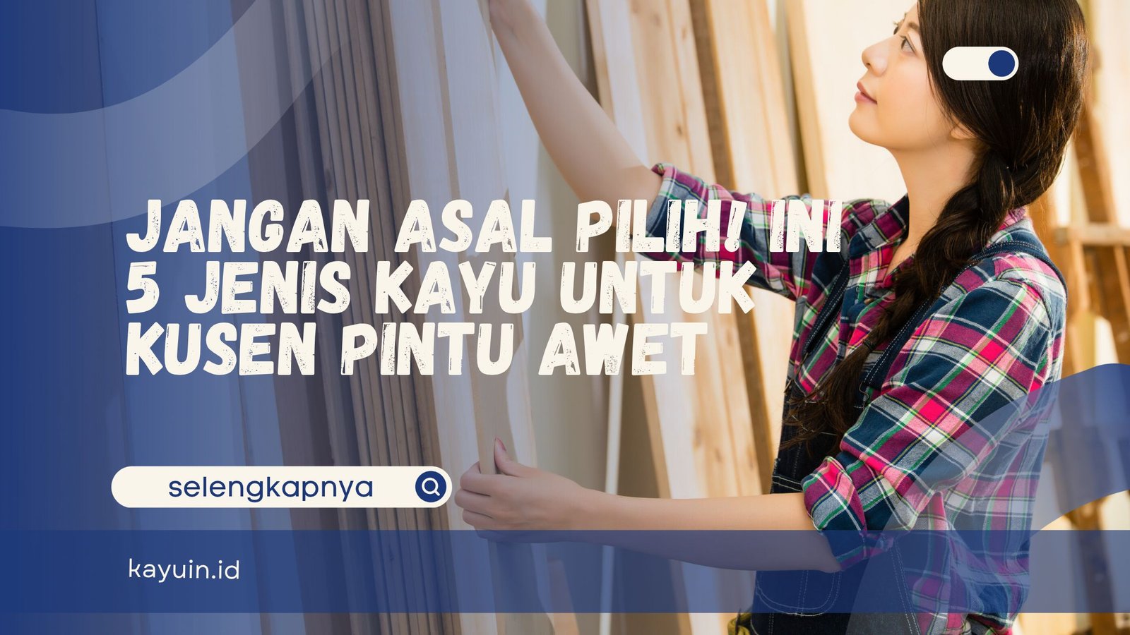 Jenis Kayu Untuk Kusen