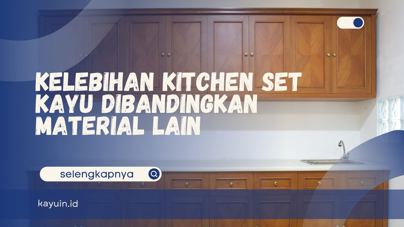 Kelebihan Kitchen Set Kayu