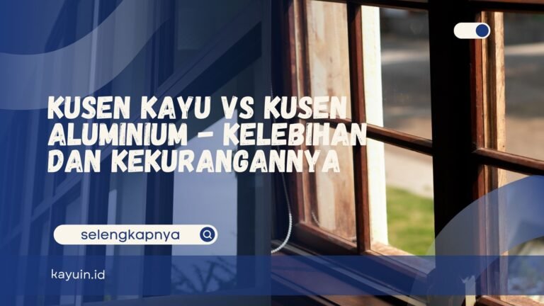 Kusen Kayu vs Kusen Aluminium