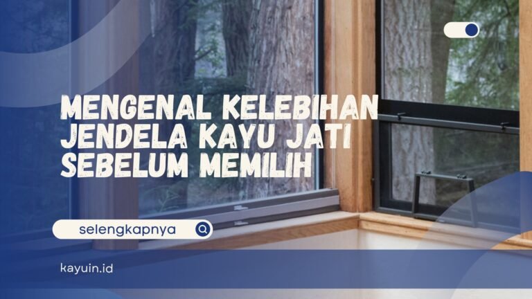 Kelebihan Jendela Kayu Jati