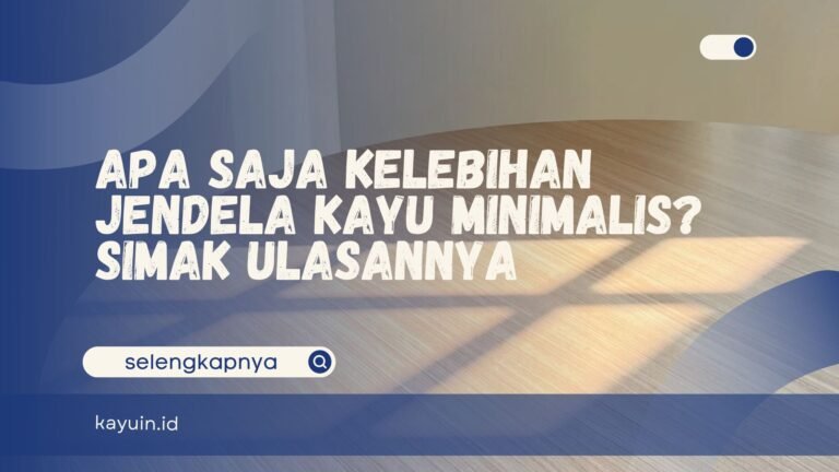 Kelebihan Jendela Kayu Minimalis
